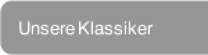 Unsere Klassiker